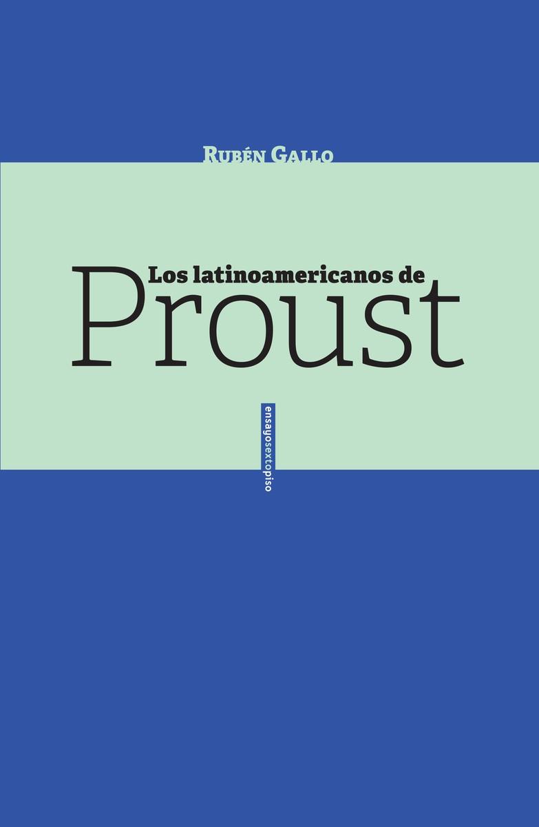 LATINOAMERICANOS DE PROUST, LOS | 9786079436360 | GALLO, RUBEN
