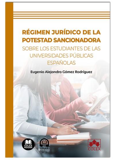 RÉGIMEN JURÍDICO DE LA POTESTAD SANCIONADORA SOBRE LOS ESTUDIANTES DE LAS UNIVERSIDADES PÚBLICAS ESPAÑOLAS | 9791370115265 | GÓMEZ RODRÍGUEZ, EUGENIO ALEJANDRO