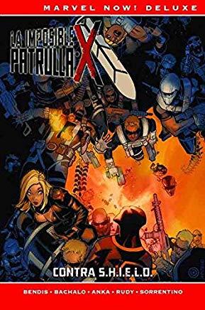 MARVEL NOW! DELUXE. LA IMPOSIBLE PATRULLA-X 05 : CONTRA S.H.I.E.L.D. | 9788491679080 | BENDIS, BRIAN MICHAEL / BACHALO, CHRIS
