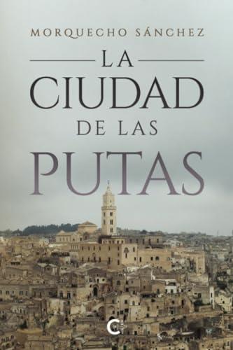 CIUDAD DE LAS PUTAS, LA | 9788419653499 | SÁNCHEZ, MORQUECHO