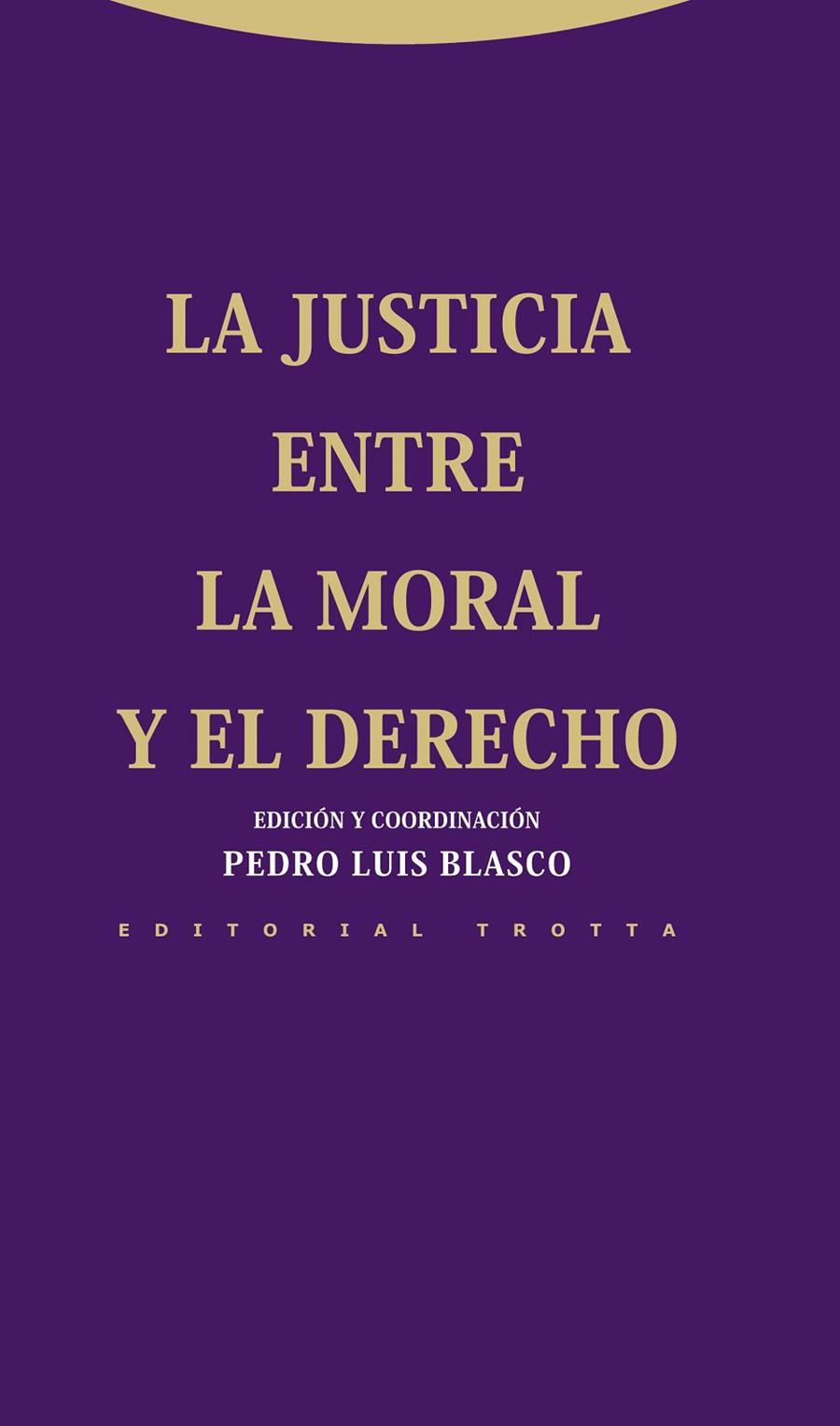 JUSTICIA ENTRE LA MORAL Y EL DERECHO,  LA | 9788498793598 | BLASCO AZNAR,  PEDRO LUIS