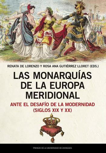MONARQUÍAS DE LA EUROPA MERIDIONAL ANTE EL DESAFÍO DE LA MODERNIDAD (SIGLOS XIX Y XX), LAS | 9788413400495