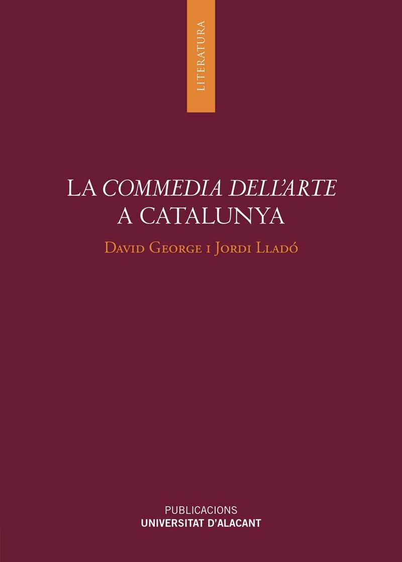 COMMEDIA DELL'ARTE A CATALUNYA, LA | 9788497176729 | GEORGE, DAVID / LLADÓ VILASECA, JORDI