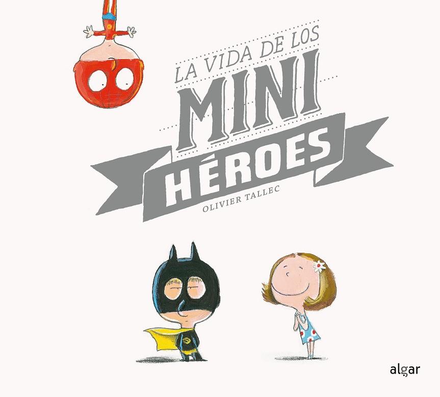 VIDA DE LOS MINIHÉROES, LA | 9788491420910 | TALLEC, OLIVIER
