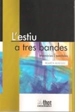ESTIU A TRES BANDES, L'. MEMÒRIES I MENTIDES | 9788412412116 | MALLEU, MARTA