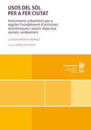 USOS DE SÒL PER A FER CIUTAT. INSTRUMENTS URBANÍSTICS PER A REGULAR L'ESTABLIMENT D'ACTIVITATS ECONÒMICS | 9788411476218 | GIMENO FERNÁNDEZ, CLAUDIA