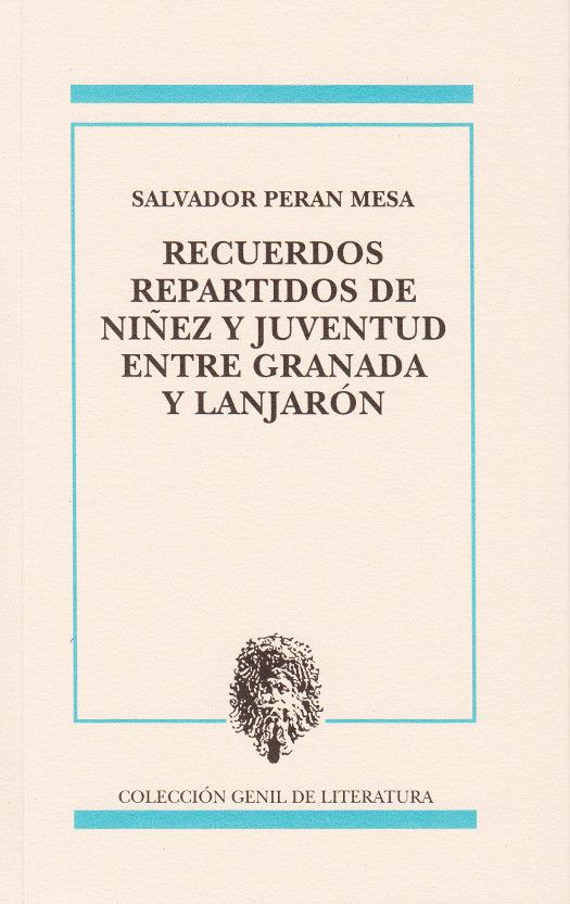 RECUERDOS REPARTIDOS DE NUIÑEZ Y JUVENTUD ENTRE GRANADA Y LANJARÓN | 9788478076796 | PERAN MESA, SALVADOR