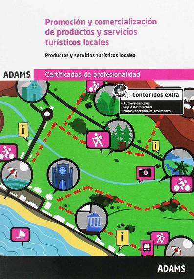 PROMOCIÓN Y COMERCIALIZACIÓN DE PRODUCTOS Y SERVICIOS TURÍSTICOS LOCALES. UNIDAD FORMATIVA 0084 CERTIFICADO DE PROFESIONALIDAD DE PROMOCIÓN TURÍSTICA | 9788490259023