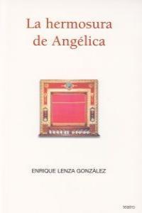 HERMOSURA DE ANGELICA, LA | 9788481988543 | LENZA GONZALEZ, ENRIQUE