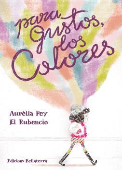PARA GUSTOS LOS COLORES | 9788418723124 | PEY, AURELIA