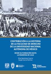 CONTRIBUCIÓN A LA HISTORIA DE LA FACULTAD DE DERECHO DE LA UNIVERSIDAD NACIONAL AUTÓNOMA DE MÉXICO | 9788411831079 | GARCÍA RAMÍREZ, SERGIO / SPECKMAN GUERRA, ELISA