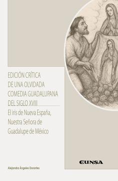 EDICION CRITICA DE UNA OLVIDADA COMEDIA GUADALUPANA S. XVIII | 9788431341190 | DORANTES, ALEJANDRA ANGELES