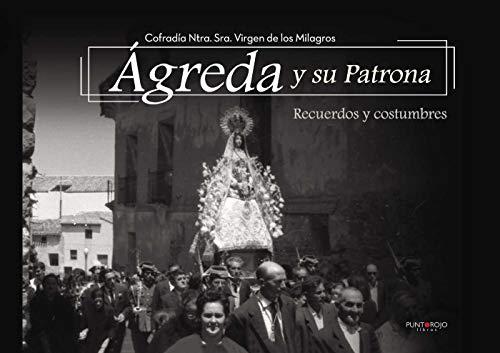 ÁGREDA Y SU PATRONA | 9788416722914 | COFRADÍA NTRA. SRA. VIRGEN DE LOS MILAGROS