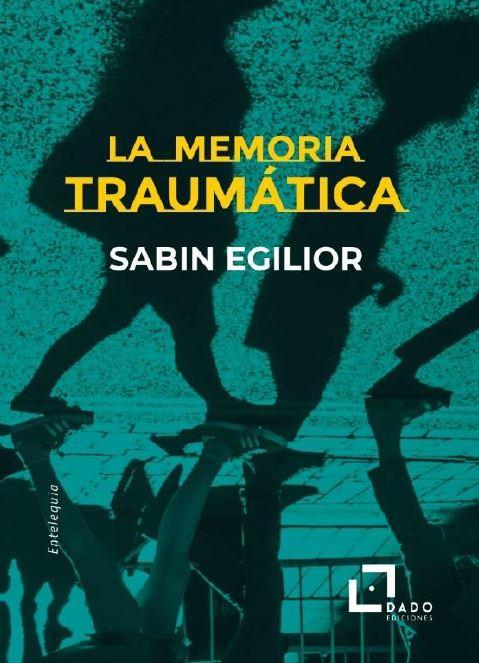 MEMORIA TRAUMATICA, LA | 9788412442434 | EGILIOR, SABIN