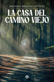 CASA DEL CAMINO VIEJO, LA | 9788412561968 | NOGALES EXPÓSITO, ENCARNA
