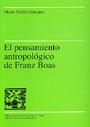 PENSAMIENTO ANTROPOLÓGICO DE FRANZ BOAS, EL | 9788449024436 | VALDÉS GÁZQUEZ, MARIA