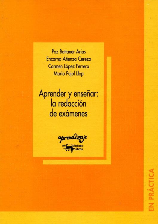 APRENDER Y ENSEÑAR  REDACCION DE EXAMANES | 9788477741732 | BATTANER ARIAS, PAZ/ATIENZA CEREZO, ENCARNA/LÓPEZ FERRERO, CARMEN/PUJOL LLOP, MARIO