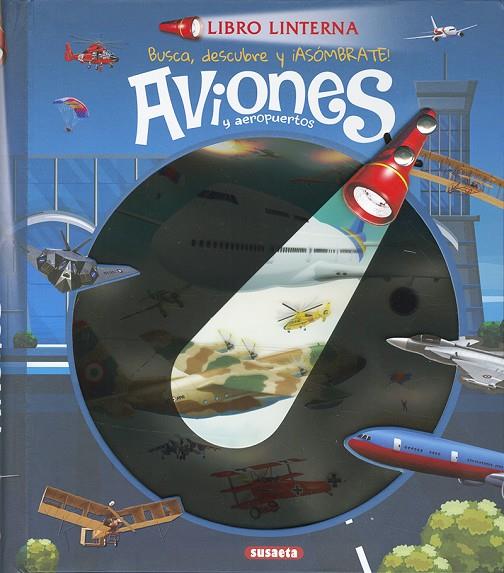 AVIONES Y AEROPUERTOS. LIBRO LINTERNA | 9791370340964 | SUSAETA EDICIONES