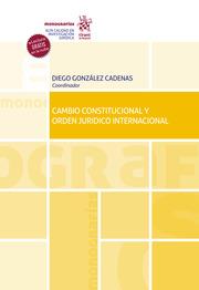 CAMBIO CONSTITUCIONAL Y ORDEN JURÍDICO INTERNACIONAL | 9788411137959 | GONZÁLEZ CADENAS, DIEGO