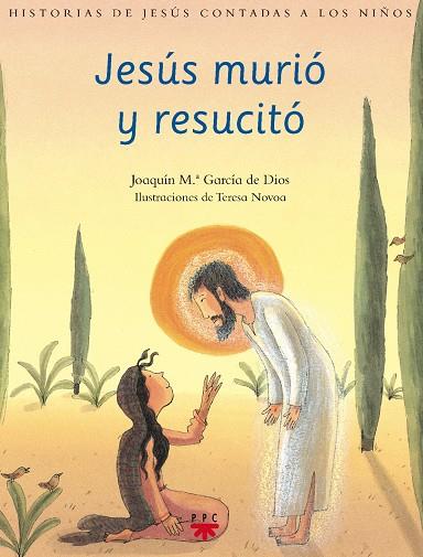4 JESÚS MURIÓ Y RESUCITÓ HISTORIAS DE JESÚS CONTADAS A LOS NIÑOS | 9788428818063 | GARCIA DE DIOS, JOAQUÍN Mª