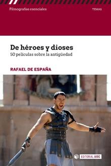 DE HÉROES Y DIOSES. 50 PELÍCULAS SOBRE LA ANTIGÜEDAD | 9788491167723 | DE ESPAÑA, RAFAEL