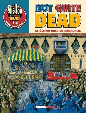 SHELTON 14. NOT QUITE DEAD. EL ULTIMO BOLO EN SHNAGRLIG | 9788478339020 | SHELTON