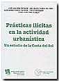 PRÁCTICAS ILÍCITAS EN LA ACTIVIDAD URBANÍSTICA UN ESTUDIO DE LA COSTA DEL SOL | 9788484561019 | JOSÉ LUIS DÍEZ RIPOLLÉS/ALEJANDRA GÓMEZ CÉSPEDES/ANA MARÍA PRIETO DEL PINO/PER STANGELAND/DIEGO J. V