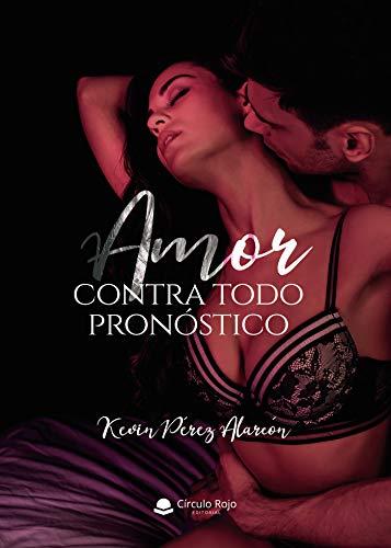 AMOR CONTRA TODO PRONÓSTICO | 9788413634944 | PÉREZ ALARCÓN, KEVIN