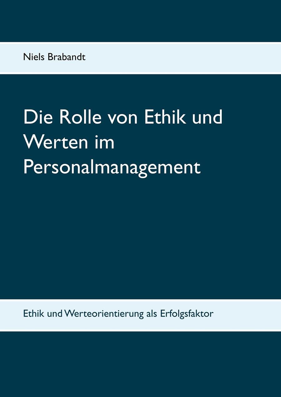 DIE ROLLE VON ETHIK UND WERTEN IM PERSONALMANAGEMENT | 9783839190043 | BRABANDT, NIELS
