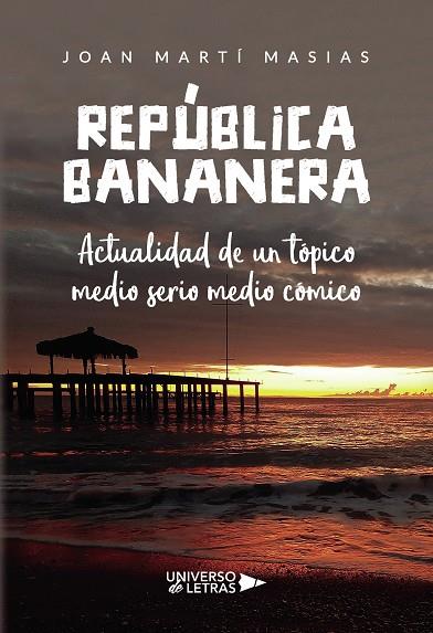 REPÚBLICA BANANERA. ACTUALIDAD DE UN TÓPICO MEDIO | 9788419138873 | MARTÍ MASIAS, JOAN