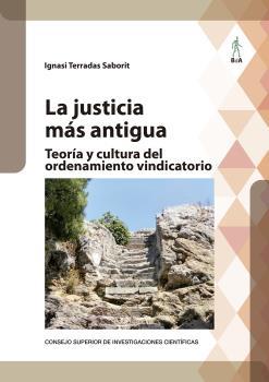 LA JUSTICIA MÁS ANTIGUA : TEORÍA Y CULTURA DEL ORDENAMIENTO VINDICATORIO | 9788400105686 | TERRADAS SABORIT, IGNASI