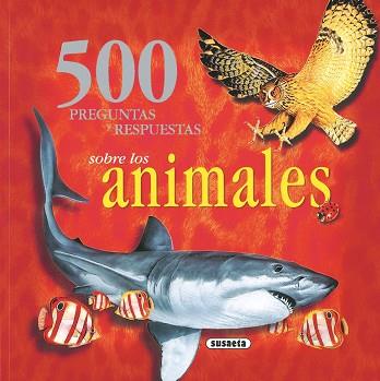 500 PREGUNTAS Y RESPUESTAS SOBRE LOS ANIMALES | 9788430566754 | SUSAETA, EQUIPO