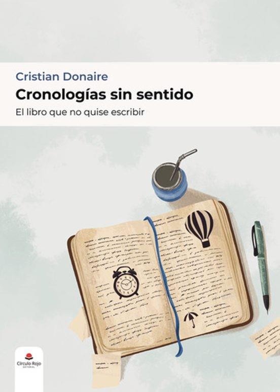 CRONOLOGÍAS SIN SENTIDO. EL LIBRO QUE NO QUISE ESCRIBIR | 9788410974258 | DONAIRE, CRISTIAN