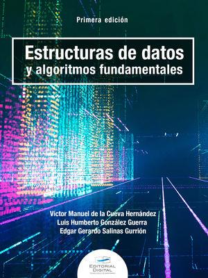 ESTRUCTURAS DE DATOS Y ALGORITMOS FUNDAMENTALES | 9786075016221 | DE LA CUEVA HERNÁNDEZ, VÍCTOR MANUEL