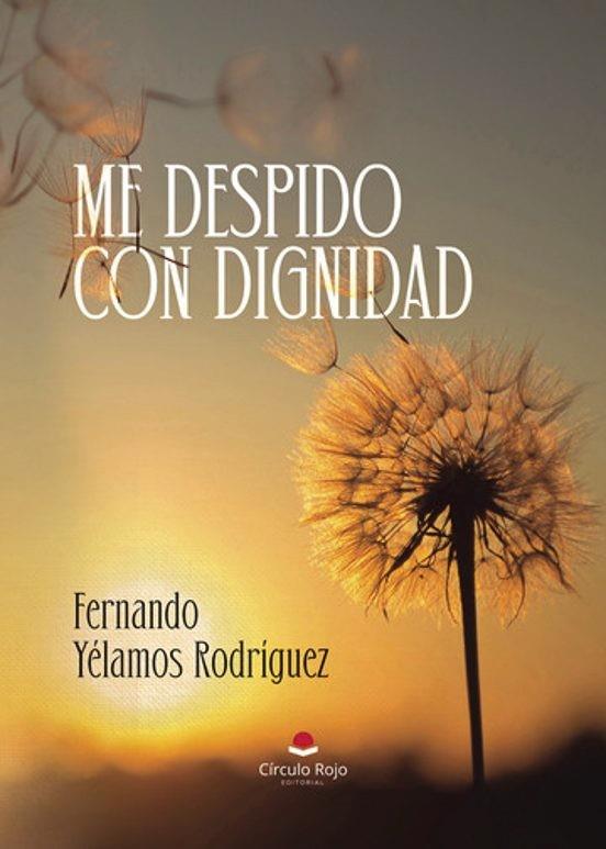 ME DESPIDO CON DIGNIDAD | 9788410828285 | YÉLAMOS RODRÍGUEZ, FERNANDO