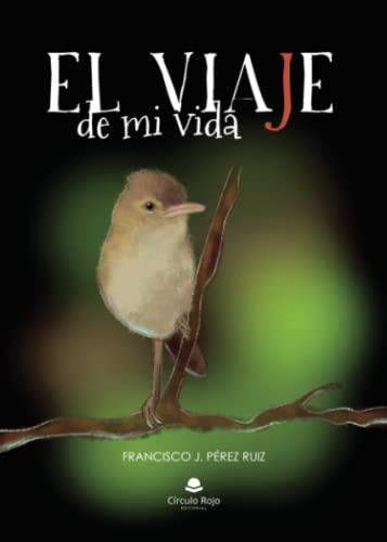 VIAJE DE MI VIDA, EL | 9788411752077 | PÉREZ RUIZ, FRANCISCO J.