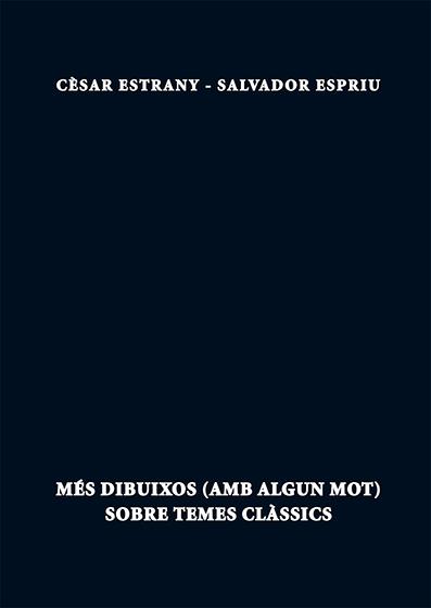 MÉS DIBUIXOS (AMB ALGUN MOT) SOBRE TEMES CLÀSSICS | 9788499754765 | ESTRANY, CÈSAR/ESPRIU, SALVADOR