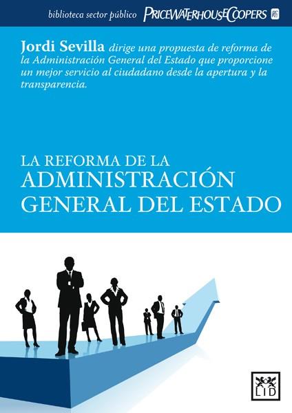 REFORMA DE ADMINISTRACIÓN GENERAL DEL ESTADO, LA | 9788483563946 | SEVILLA, JORDI / PRATS CATALÁN, JOAN / VILLORIA, MANUEL / JIMÉNEZ ASENSIO, RAFAEL / OLIVARES, ELENA