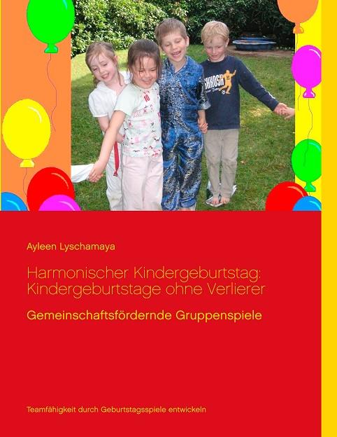 HARMONISCHER KINDERGEBURTSTAG: KINDERGEBURTSTAGE OHNE VERLIERER | 9783744850421 | LYSCHAMAYA, AYLEEN