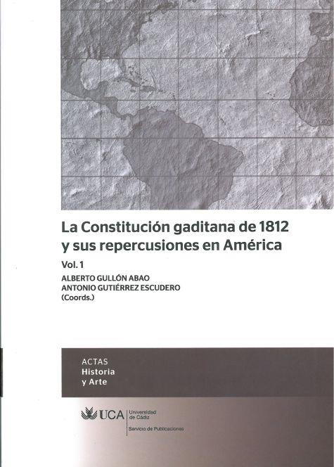 CONSTITUCIÓN GADITANA DE 1812 Y SUS REPERCUSIONES EN AMÉRICA, VOL. 1, LA | 9788498283617 | VARIOS AUTORES