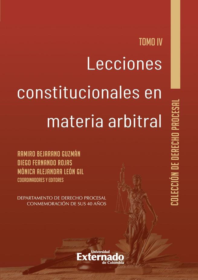 LECCIONES CONSTITUCIONALES EN MATERIA ARBITRAL. TOMO IV | 9789587909654 | BEJARANO GUZMÁN, RAMIRO