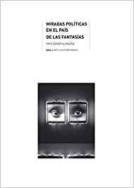 MIRADAS POLÍTICAS EN EL PAÍS DE LAS FANTASÍAS | 9788446047346 | AZNAR ALMAZÁN, YAGO