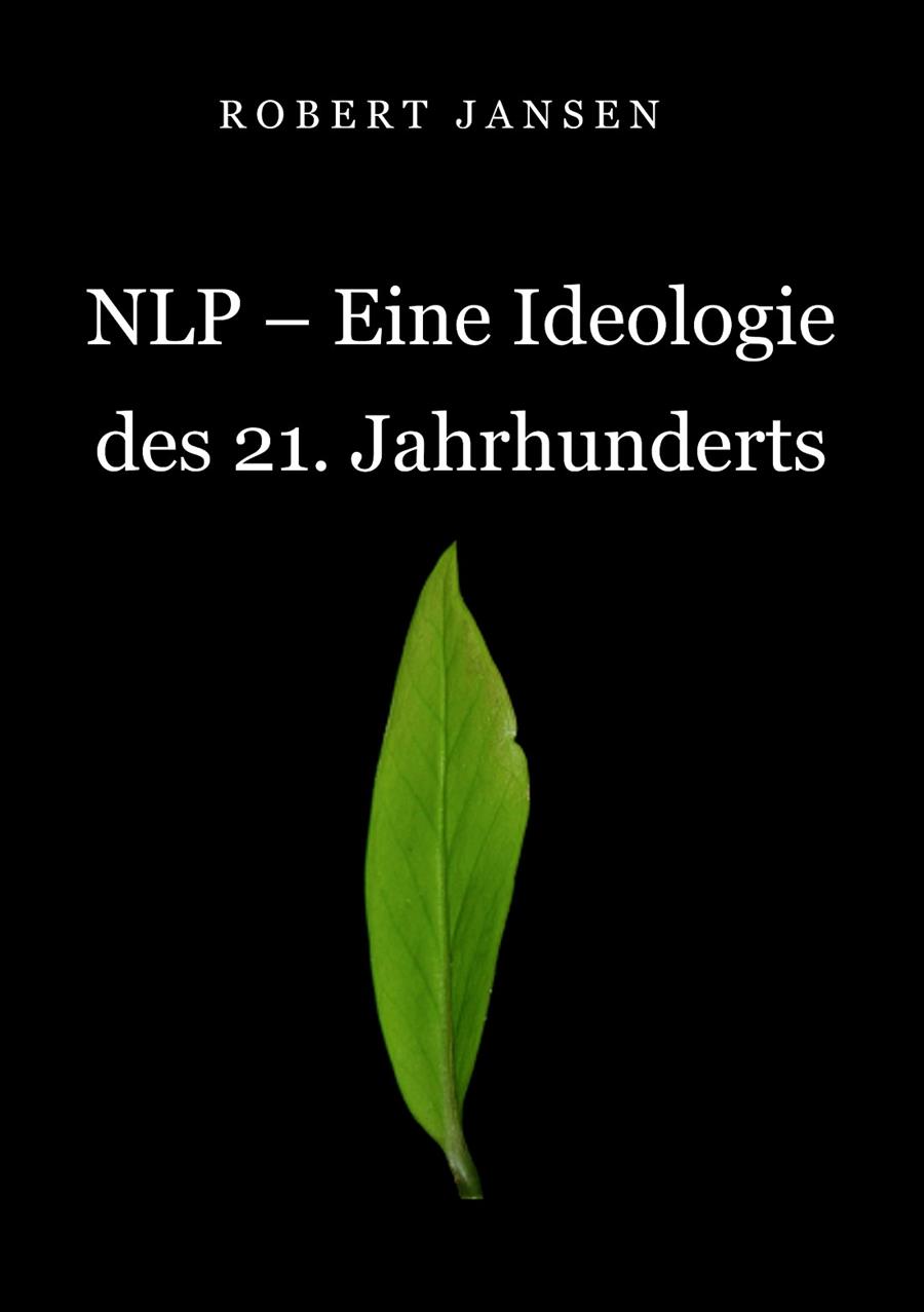 NLP - EINE IDEOLOGIE DES 21. JAHRHUNDERTS | 9783748122159 | JANSEN, ROBERT