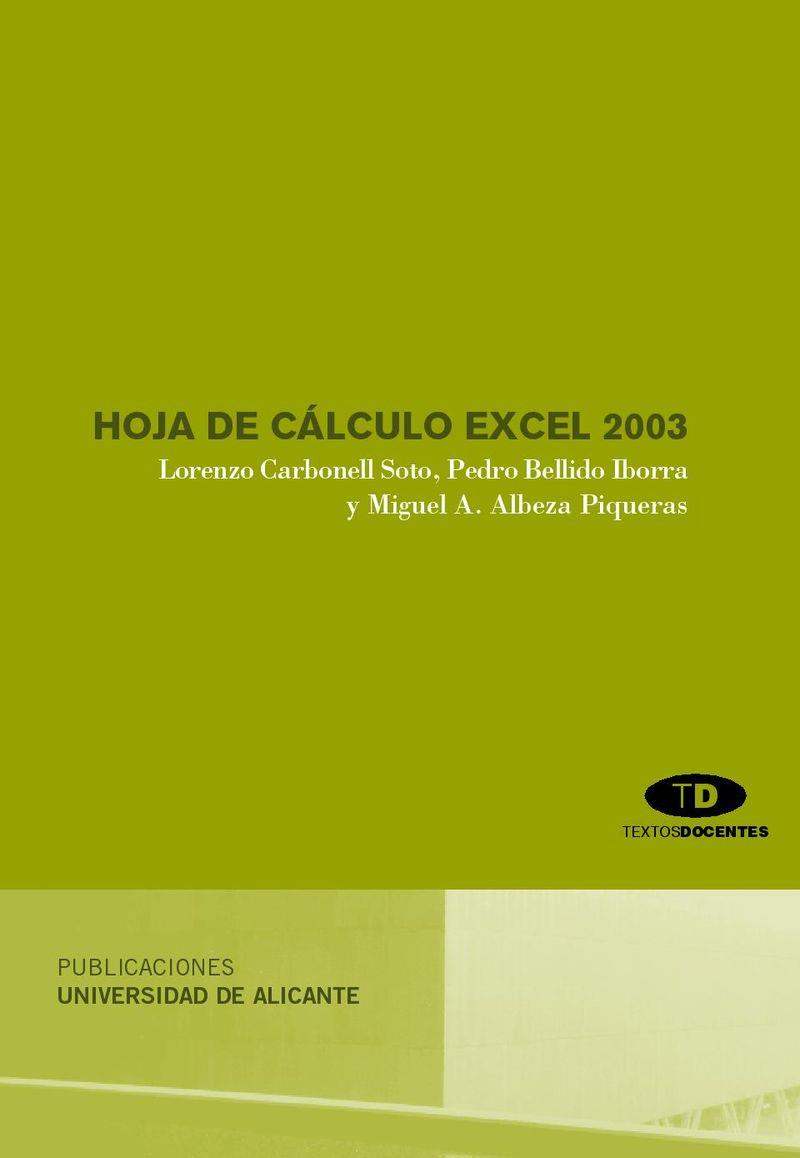 HOJA DE CÁLCULO EXCEL 2003 | 9788479088484 | CARBONELL SOTO, LORENZO / BELLIDO IBORRA, PEDRO / ALBEZA PIQUERAS, MIGUEL ÁNGEL