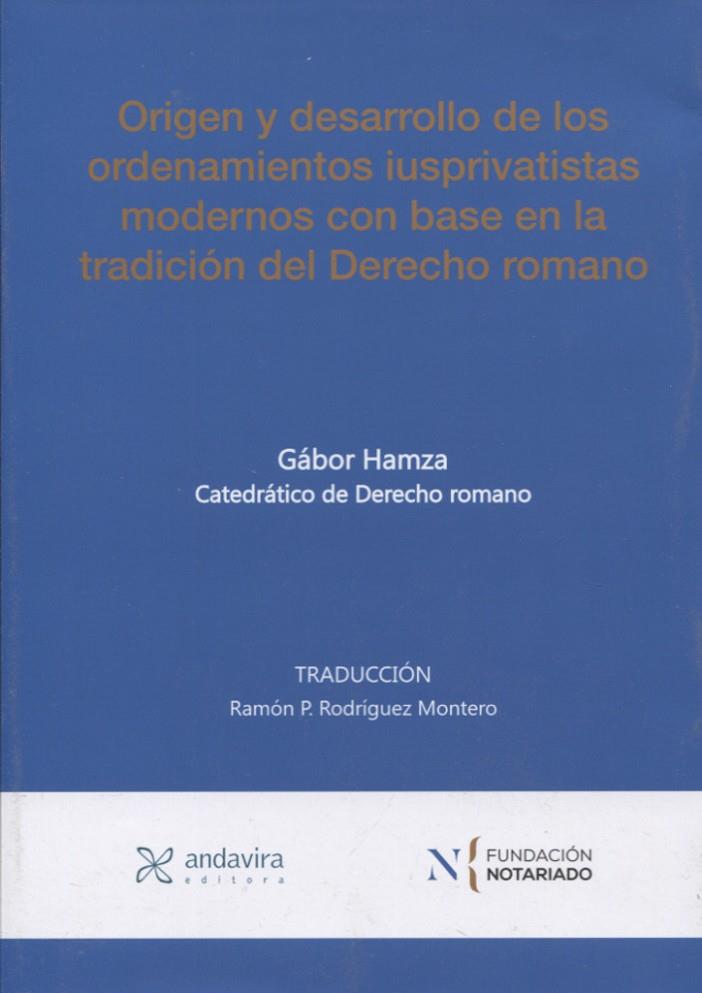 ORIGEN Y DESARROLLO DE LOS ORDENAMIENTOS IUSPRIVATISTAS MODERNOS CON BASE EN LA TRADICIÓN DEL DERECHO ROMANO | 9788412522754 | GABOR, HAMZA