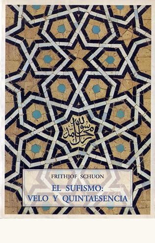SUFISMO VELO Y QUINTAESENCIA, EL | 9788497160322 | SCHUON, FRITHJOF
