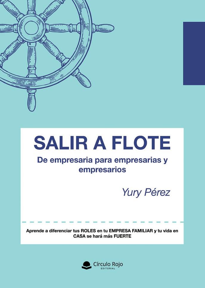 SALIR A FLOTE. DE EMPRESARIA PARA EMPRESARIAS Y EMPRESARIOS | 9791370464882 | PÉREZ, YURENA