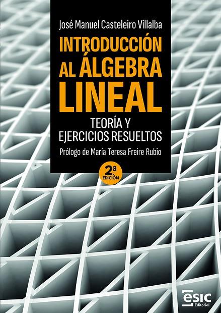 INTRODUCCION AL ALGEBRA LINEAL | 9788411922371 | CASTELEIRO VILLALBA, JOSÉ MANUEL