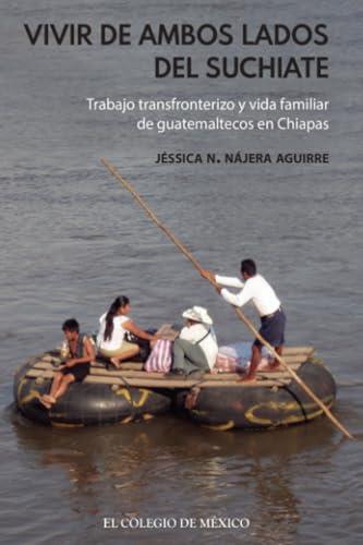 VIVIR DE AMBOS LADOS DEL SUCHIATE | 9786075642376 | NÁJERA, JÉSICA