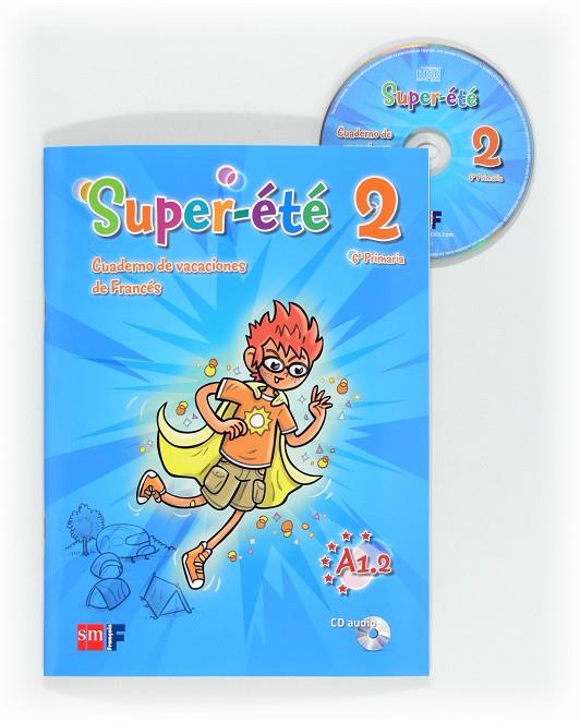 6º EP. FRANCÉS. CAHIER DE VACANCES. SUPER ÉTÈ | 9788467555776 | EQUIPO DE IDIOMAS DE EDICIONES SM,